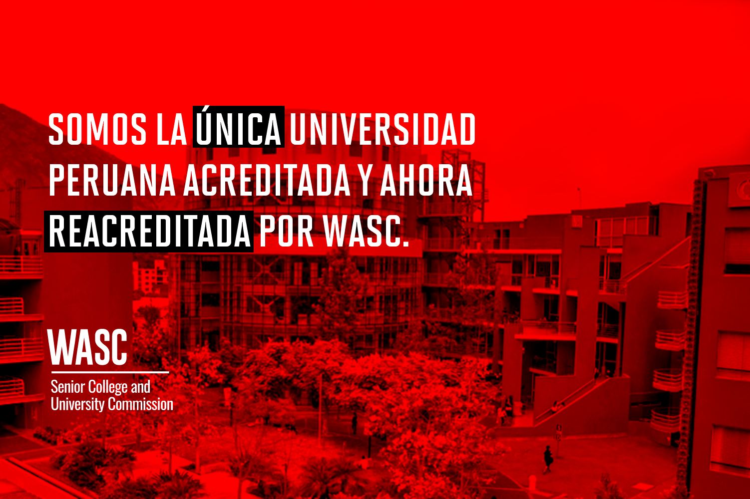 Somos la única universidad peruana acreditada y ahora reacreditada por WASC